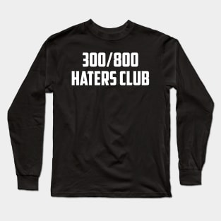 300 800 Haters Long Sleeve T-Shirt